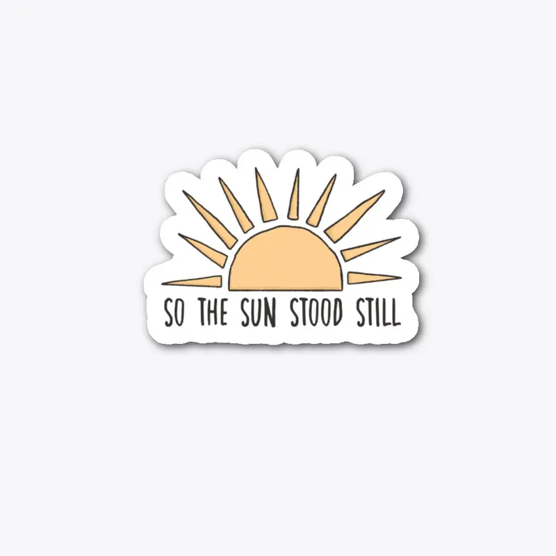 So the sun stood still